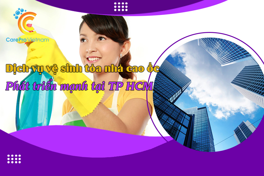 Dịch vụ vệ sinh tòa nhà cao ốc nở rộ tại TP HCM