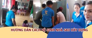 Hướng dẫn vệ sinh nhà sau xây dựng Unicare JP
