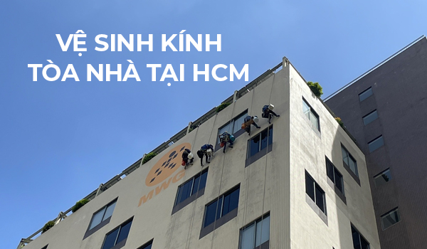 vệ sinh kính tòa nhà tại hcm