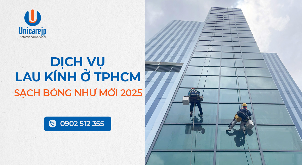 Dịch vụ lau kính ở TPHCM – Sạch bóng như mới 2025