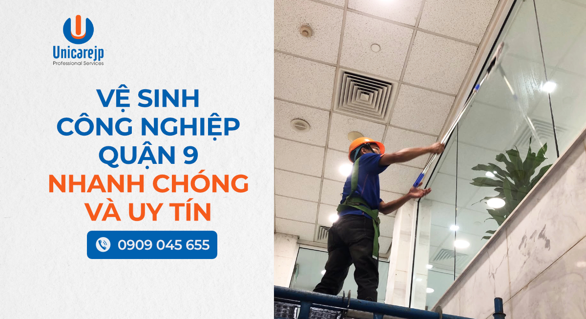 Vệ sinh công nghiệp Quận 9 Nhanh Chóng Và Uy Tín
