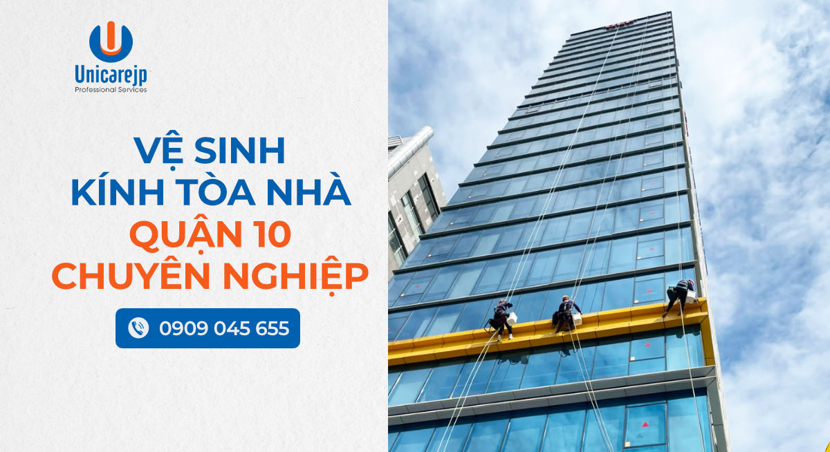 Vệ Sinh Kính Tòa Nhà Quận 10 Chuyên Nghiệp